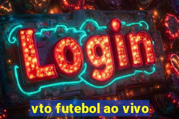 vto futebol ao vivo